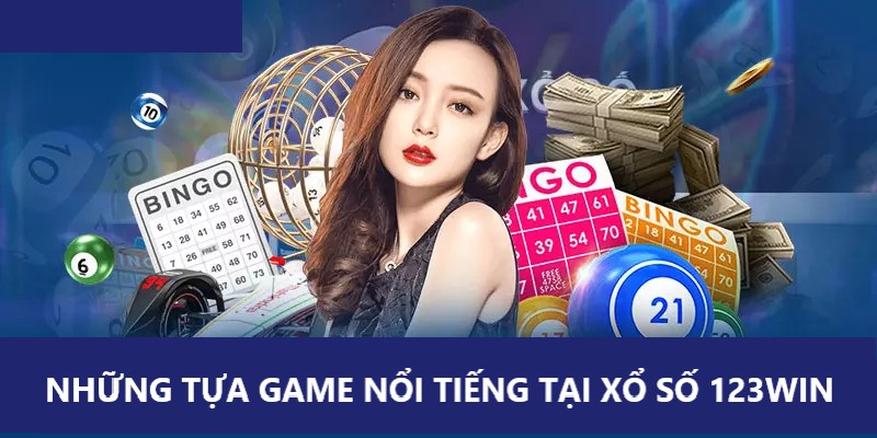 Một số trò chơi nổi tiếng tại xổ số 123win