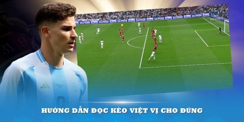 Hướng dẫn đọc kèo Việt Vị cho đúng