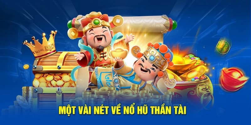 Nổ Hũ Thần Tài là game chơi trực tuyến cực kỳ hút khách 